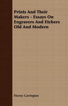 Prints And Their Makers - Essays On Engravers And Etchers Old And Modern