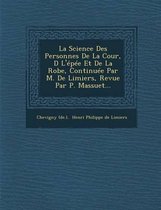 La Science Des Personnes de La Cour, D L'Epee Et de La Robe, Continuee Par M. de Limiers, Revue Par P. Massuet...