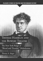 Palgrave Studies in Theatre and Performance History- Thomas Hamblin and the Bowery Theatre