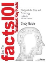 Studyguide for Crime and Criminology by White