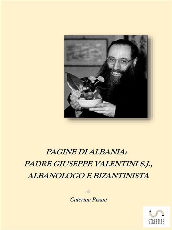 Pagine di Albania. Padre Giuseppe Valentini S.J., Albanologo ... - cover