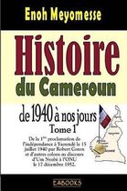 Histoire Du Cameroun, de 1940 Nos Jours - Tome 1