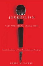 Journalism and Political Exclusion: Social Conditions of News Production and Reception