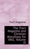 The Tract Magazine and Christian Miscellany for 1842, Volume IX