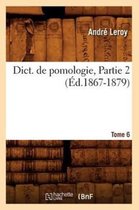 Savoirs Et Traditions- Dict. de Pomologie. Tome 6, Partie 2 (�d.1867-1879)