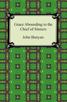 Grace Abounding to the Chief of Sinners