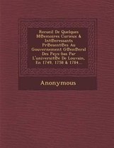 Recueil de Quelques M Emoires Curieux & Int Eressants PR Esent Es Au Gouvernement G En Eral Des Pays-Bas Par L'Universit E de Louvain, En 1749, 1758 &