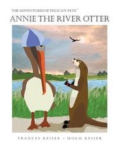 Adventures of Pelican Pete- Annie the River Otter