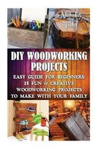 DIY Woodworking Projects: Easy Guide For Beginners: 15 Fun & Creative Woodworkin