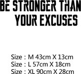 Extra large Muursticker Be stronger than your excuses - motiverende tekst sticker - wees sterker dan je excuses aan de wand - XL 90 x 28 cm
