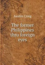 The former Philippines thru foreign eyes