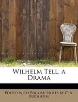 Wilhelm Tell, a Drama