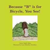 Because  B  is for Bicycle, You See!