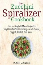 The Zucchini Spiralizer Cookbook