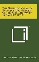 The Genealogical and Encyclopedic History of the Wheeler Family in America (1914)