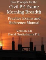 Civil PE Exam Morning Breadth Practice Exams and Reference Manual