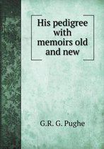 His pedigree with memoirs old and new