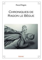 Collection Classique - Chroniques de Ragon le Bègue