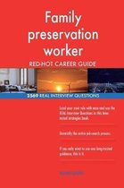 Family Preservation Worker Red-Hot Career Guide; 2569 Real Interview Questions