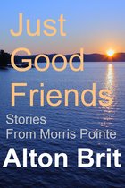 Stories from Morris Pointe - Just Good Friends