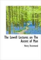 The Lowell Lectures on the Ascent of Man