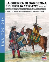 Soldiers Weapons & Uniforms 700 14 - LA GUERRA DI SARDEGNA E DI SICILIA 1717-1720 vol. 2/2. GLI ESERCITI CONTRAPPOSTI