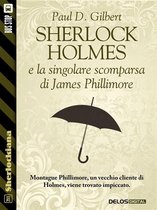 Sherlockiana - Sherlock Holmes e la singolare scomparsa di James Phillimore