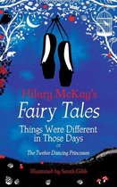 Hilary McKay's Fairy Tales 8 - Things Were Different in Those Days