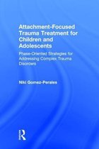 Attachment-Focused Trauma Treatment For Children And Adolesc