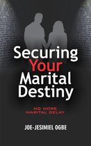 Securing Your Marital Destiny