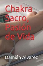 Chakra Sacro, Pasi n de Vida