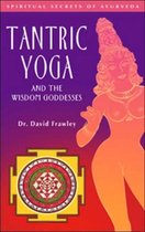 Tantric Yoga & The Wisdom Goddesses