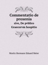 Commentatio de proxenia sive, De pvblico Graecorvm hospitio