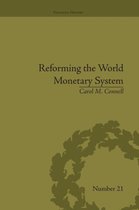 Financial History- Reforming the World Monetary System