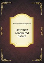 How man conquered nature