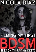 Filming My First BDSM Session to Pay my Debts