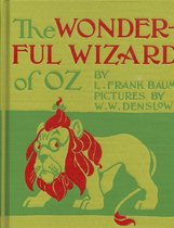 The Wonderful Wizard of Oz, First of the Oz Books (Illustrated)