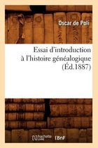 Histoire- Essai d'Introduction À l'Histoire Généalogique (Éd.1887)