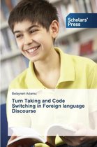 Turn Taking and Code Switching in Foreign language Discourse