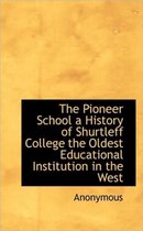 The Pioneer School a History of Shurtleff College the Oldest Educational Institution in the West