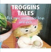Troggins Tales