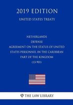 Netherlands - Defense Agreement on the Status of United States Personnel in the Caribbean Part of the Kingdom (13-901) (United States Treaty)