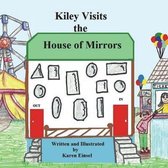 Kiley Visits the House of Mirrors