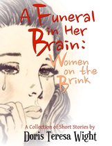 A Funeral in Her Brain: Women on the Brink