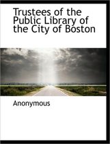 Trustees of the Public Library of the City of Boston