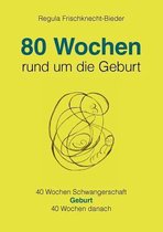 80 Wochen rund um die Geburt