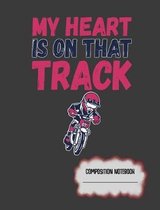 My Heart Is On That Track Composition Notebook