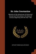 Sir John Constantine: Memoirs of His Adventures at Home and Abroad and Particularly in the Island of Corsica