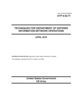 Army Techniques Publication ATP 6-02.71 Techniques for Department of Defense Information Network Operations April 2019