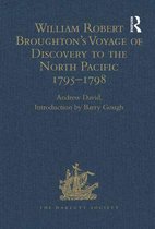 Hakluyt Society, Third Series - William Robert Broughton's Voyage of Discovery to the North Pacific 1795-1798